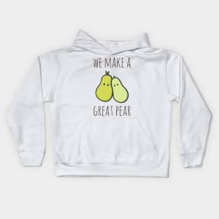 We Make A Great Pear Kids Hoodie